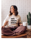 Data. Therapy. Results. T-Shirt